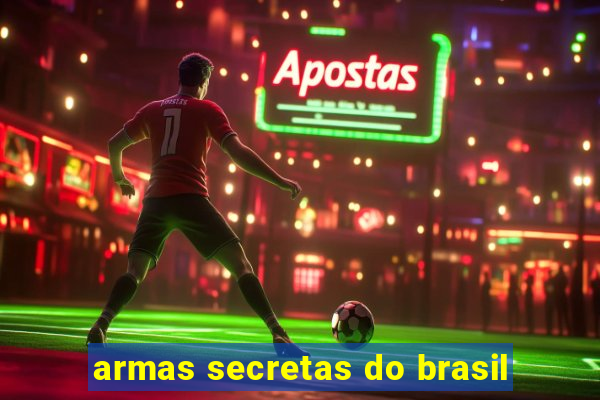 armas secretas do brasil